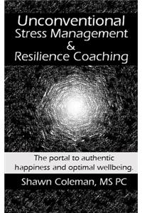 Unconventional Stress Management and Resilience Coaching