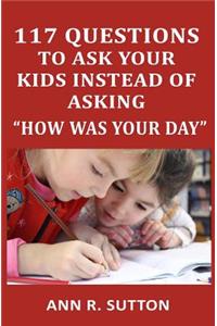 117 Questions to Ask Your Kids Instead of Asking 