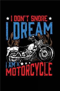 I Don't Snore I Dream I Am A Motorcycle