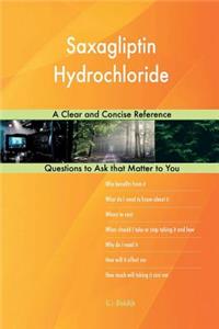 Saxagliptin Hydrochloride; A Clear and Concise Reference