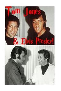 Tom Jones & Elvis Presley!