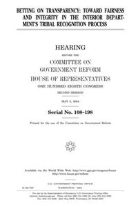Betting on Transparency: Toward Fairness and Integrity in the Interior Departments Tribal Recognition Process