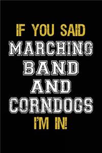 If You Said Marching Band And Corndogs I'm In