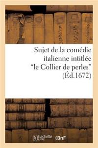 Sujet de la Comédie Italienne Intitulée Le Collier de Perles, Mêlée de Ballets Et de Musique