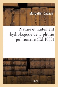 Nature Et Traitement Hydrologique de la Phtisie Pulmonaire