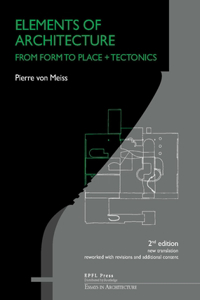 Elements of Architecture - From Form to Place + Tectonics