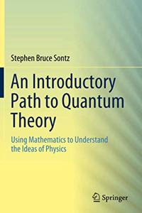 An Introductory Path to Quantum Theory