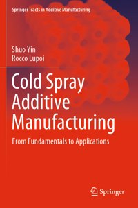 Cold Spray Additive Manufacturing