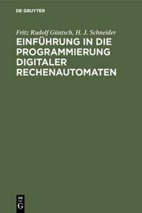 Einführung in die Programmierung digitaler Rechenautomaten