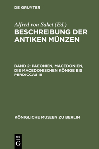 Paeonien, Macedonien, Die Macedonischen Könige Bis Perdiccas III