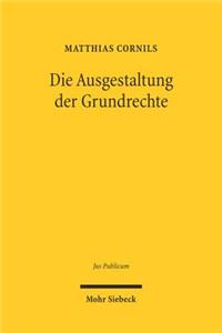 Die Ausgestaltung der Grundrechte