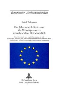 Der Jahresabschlusszeitraum ALS Aktionsparameter Steuerbewusster Betriebspolitik