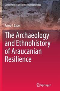 Archaeology and Ethnohistory of Araucanian Resilience