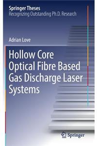 Hollow Core Optical Fibre Based Gas Discharge Laser Systems