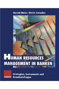 Human Resources Management in Banken: Strategien, Instrumente Und Grundsatzfragen