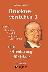 Bruckner verstehen 3 - eine Offenbarung für Hörer