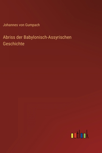 Abriss der Babylonisch-Assyrischen Geschichte