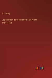 Copey-Buch der Gemainen Stat Wienn 1454-1464