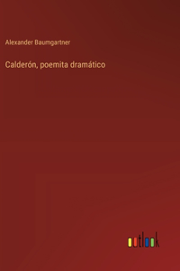 Calderón, poemita dramático