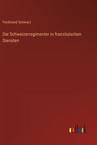 Schweizerregimenter in französischen Diensten