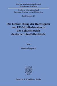 Die Einbeziehung Der Rechtsguter Von Eu-Mitgliedstaaten in Den Schutzbereich Deutscher Straftatbestande