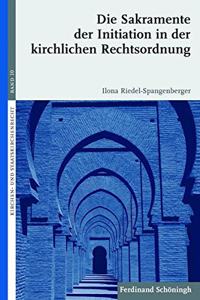 Sakramente Der Initiation in Der Kirchlichen Rechtsordnung