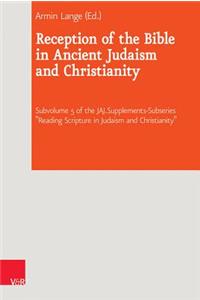 Reception of the Bible in Ancient Judaism and Christianity