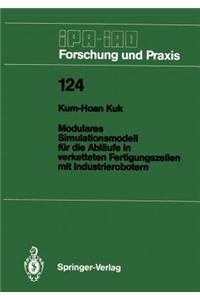 Modulares Simulationsmodell für die Abläufe in verketteten Fertigungszellen mit Industrierobotern