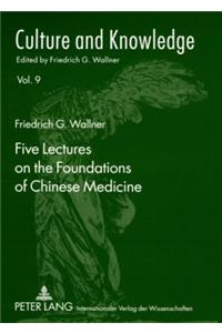 Five Lectures on the Foundations of Chinese Medicine