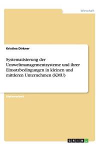 Systematisierung der Umweltmanagementsysteme und ihrer Einsatzbedingungen in kleinen und mittleren Unternehmen (KMU)