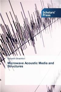 Microwave Acoustic Media and Structures