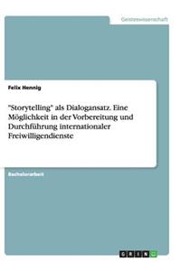 Storytelling als Dialogansatz. Eine Möglichkeit in der Vorbereitung und Durchführung internationaler Freiwilligendienste