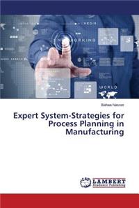 Expert System-Strategies for Process Planning in Manufacturing