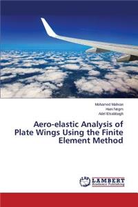 Aero-elastic Analysis of Plate Wings Using the Finite Element Method