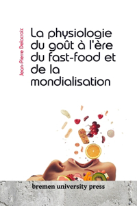 La physiologie du goût à l'ère du fast-food et de la mondialisation