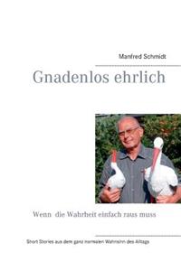 Gnadenlos ehrlich - Wenn die Wahrheit einfach raus muss