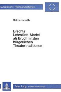 Brechts Lehrstueck-Modell ALS Bruch Mit Den Buergerlichen Theatertraditionen