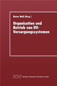 Organisation Und Betrieb Von DV-Versorgungssystemen