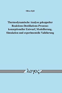 Thermodynamische Analyse Gekoppelter Reaktions-Destillations-Prozesse