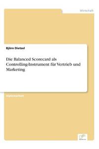 Die Balanced Scorecard als Controlling-Instrument für Vertrieb und Marketing
