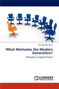 What Motivates the Modern Generation?