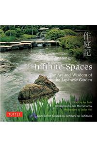 Infinite Spaces: The Art and Wisdom of the Japanese Garden; Based on the Sakuteiki by Tachibana No Toshitsuna