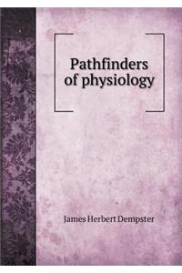 Pathfinders of Physiology