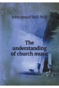 The Understanding of Church Music