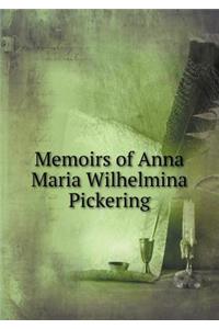 Memoirs of Anna Maria Wilhelmina Pickering
