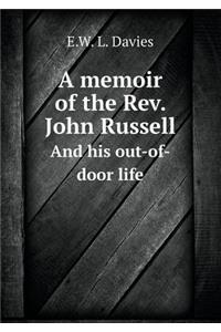 A Memoir of the Rev. John Russell and His Out-Of-Door Life