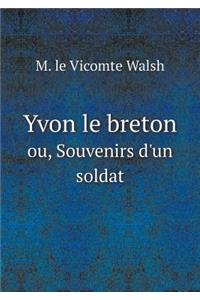 Yvon le breton ou, Souvenirs d'un soldat