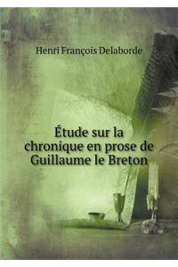 Étude sur la chronique en prose de Guillaume le Breton