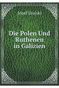 Die Polen Und Ruthenen in Galizien