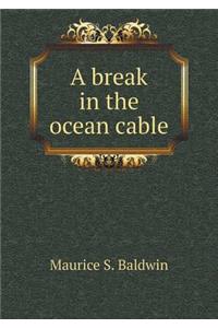 A Break in the Ocean Cable